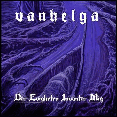 Vanhelga : Där Evigheten Inväntar Mig